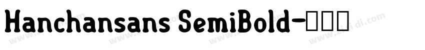 Hanchansans SemiBold字体转换